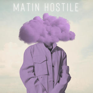 MATIN HOSTILE