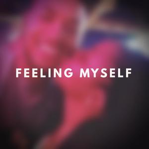 Feeling Myself (feat. G.Indigo) (Explicit)