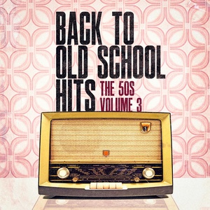 Back to Old School Hits: The 50s, Vol. 3