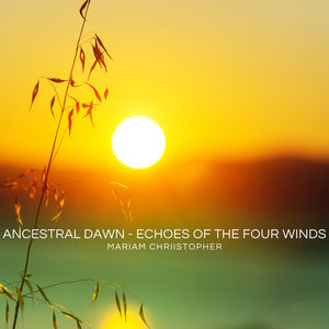 Ancestral Dawn - Echoes of the Four Winds