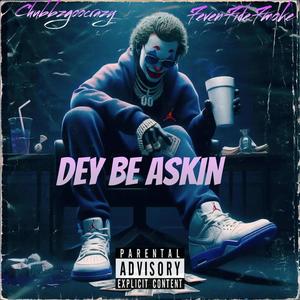 Dey Be Askin (feat. 7even7ide7moke) (Explicit)