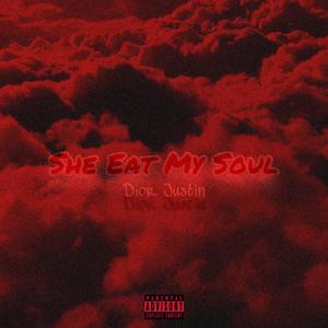 $he Eat My Soul (Explicit)