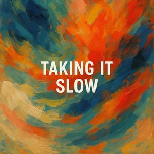 Taking it Slow