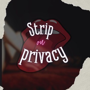Strip ou Privacy?? (Explicit)