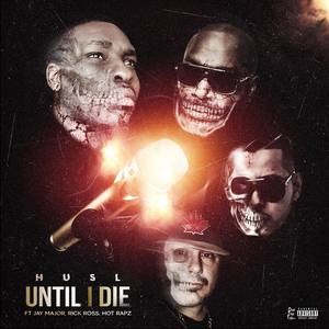 Until I Die (feat. Rick Ross, Jay Major & Hot Rapz) [Explicit]