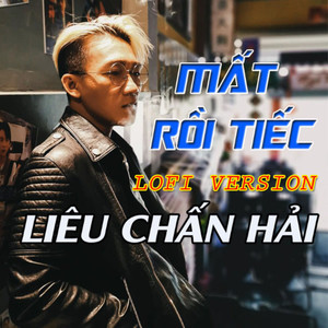 Mất Rồi Tiếc (Lofi Version)