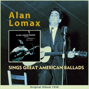 Alan Lomax Sings Great American Ballads (Original Album 1958)