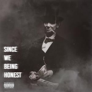 Since we being honest (Explicit)