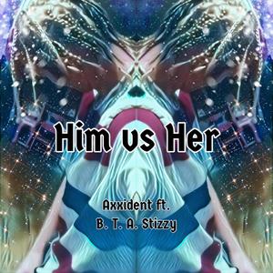 Him vs Her (feat. B. T. A. Stizzy)