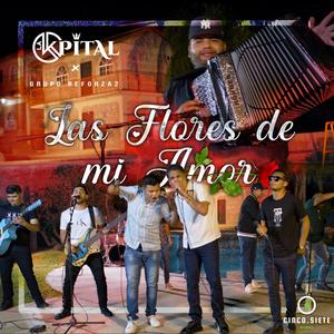 Las Flores De Mi Amor (feat. Grupo Reforza2) (En Vivo)