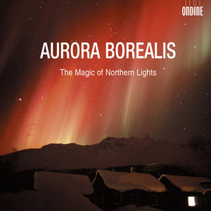 Orchestral Music (Nordic) : RAUTAVAARA, E. / PINGOUD, E. / NORDGREN, P.H. / SALLINEN, A. (Aurora Borealis - The Magic of Northern Lights)