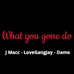 What You Gone Do (Explicit)