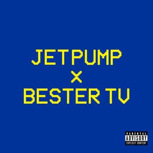 Jet Pump x Bester TV (Explicit)