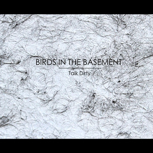 Birds In The Basement - Talk Dirty (Original Mix)