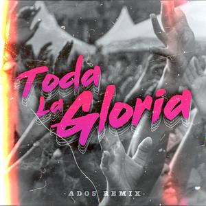 Toda la Gloria (feat. Ka2sh, Artury pepper & Ritzy escobar) [DJ Ados music Remix]