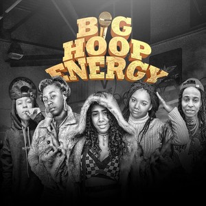 Big Hoop Energy(feat. Brucie, Kay Wattz, Dezi da Bomb Diva, Lxvndr & Jayla Sings) (Explicit)