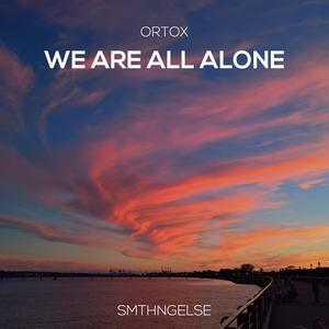 We Are All Alone