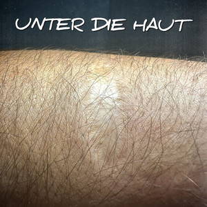 Unter die Haut (Explicit)