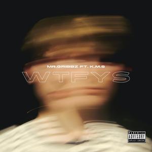 W T F Y S (feat. K.M.S) [Explicit]