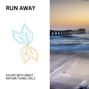 Run Away - Escape with Sweet Nature Tunes, Vol.2
