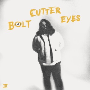 Bolt Cutter Eyes