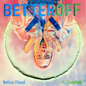 Better Off(feat. Cloudtalk)