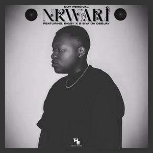 Nkwari (feat. Biggy X & Siya Da Deejay)