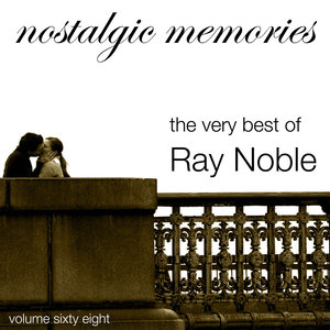 Nostalgic Memories-The Very Best of Ray Noble-Vol. 68