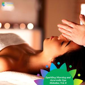 Sparkling Morning and Ayurvedic Spa Melodies, Vol. 8