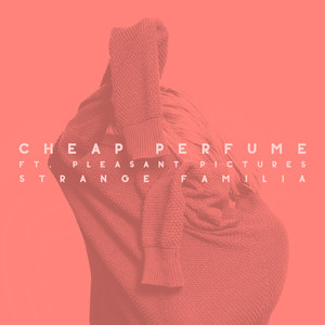Cheap Perfume(feat. Pleasant Pictures)