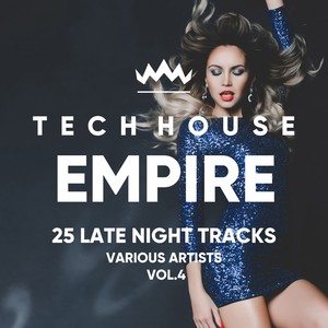 Tech House Empire (25 Late Night Tracks) , Vol. 4