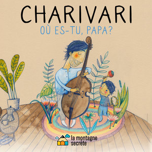 Charivari - où es-tu, papa?