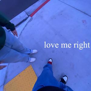 LOVE ME RIGHT (Explicit)