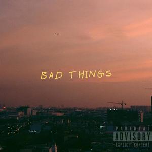 Bad things (feat. RUNJESSE) [Explicit]