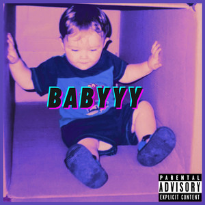 Babyyy (Explicit)