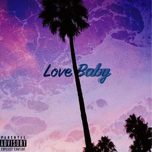 Love Baby (Explicit)