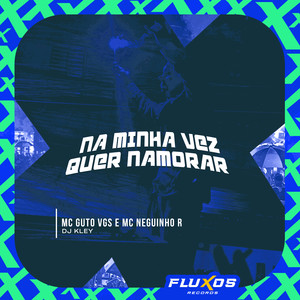 Na Minha Vez Quer Namorar (Explicit)