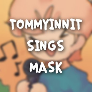 TommyInnit sings Mask