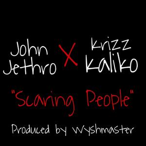 John Jethro - Scaring People (feat. Krizz Kaliko & Produced by Wyshmaster) (Explicit)