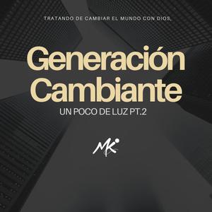 Generación Cambiante (Un Poco de Luz Pt.2) [Explicit]