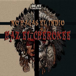 No Hagas El Indio, Haz El Cherokee (Original Version)