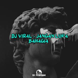 DJ JANGAN LUPA BAHAGIA
