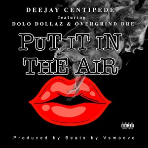 Put It in the Air (feat. Dolo Dollaz & Overgrind Dre) [Explicit]