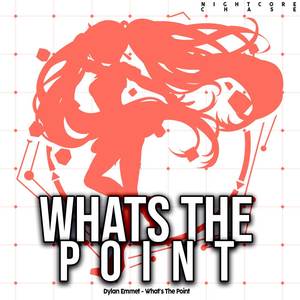 Whats The Point - Nightcore