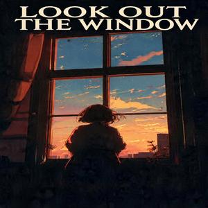 Look out the window