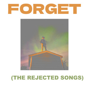 Forget (the Rejected Songs)