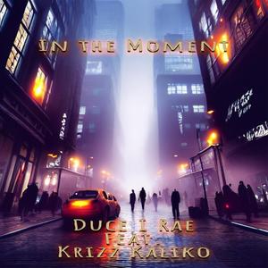 In The Moment (feat. Krizz Kaliko) (Explicit)