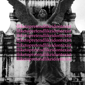 Iliketopretendlikeidontexist