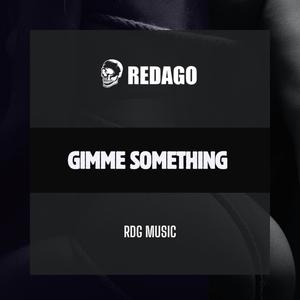 GIMME SOMETHING