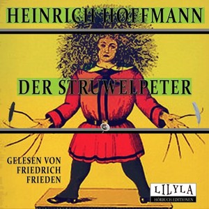 Der Struwwelpeter (Der böse Friederich, Das Feuerzeug, Die schwarzen Buben, Der wilde Jäger, Der Daumenlutscher, Der Suppenkasper, Der Zappelphilipp, Hans Guck in die Luft, Der fliegende Robert.)